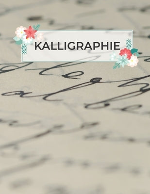 Kalligraphie: Übungsheft mit Kalligrafie Papier zum Üben des Schönschreibens by Schreiben Publishing, Schoner