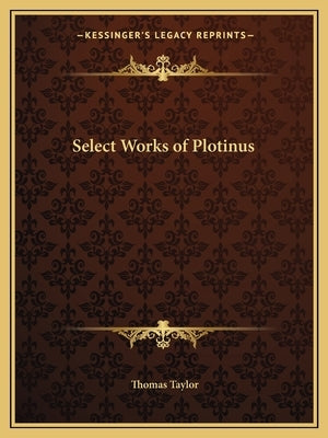 Select Works of Plotinus by Taylor, Thomas