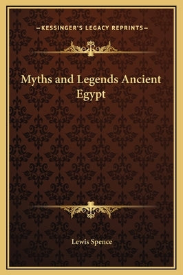 Myths and Legends Ancient Egypt by Spence, Lewis