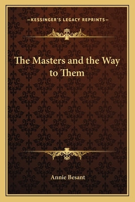 The Masters and the Way to Them by Besant, Annie Wood