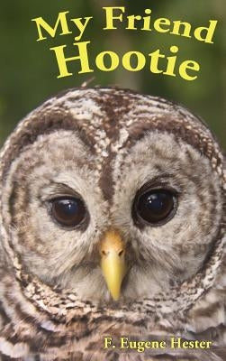 My Friend Hootie by Hester, F. Eugene