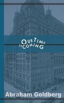 Our Time Is Coming by Goldberg, Abraham