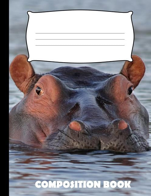 Composition Book: Hippopotamus Composition Notebook Wide Ruled by Publishing, Pinnacle Novelty