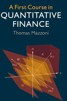 A First Course in Quantitative Finance by Mazzoni, Thomas