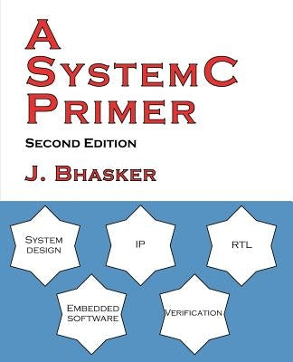 A SystemC Primer, Second Edition by Bhasker, J.