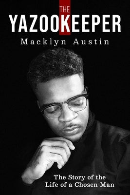 The YazooKeeper: The Story of the Life of a Chosen Man by Austin, Macklyn