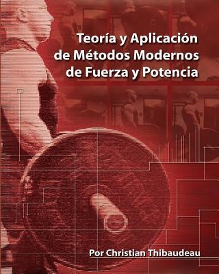 Teoria y Aplicacion de Metodos Modernos de Fuerza y Potencia: Metodos modernos para obtener super-fuerza by Schwartz, Tony