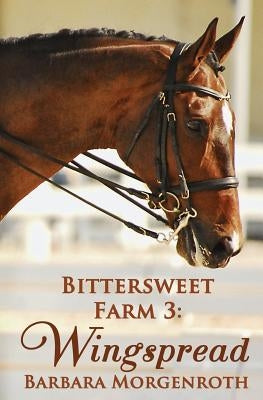 Bittersweet Farm 3: Wingspread by Morgenroth, Barbara
