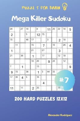 Puzzles for Brain - Mega Killer Sudoku 200 Hard Puzzles 12x12 vol.7 by Rodriguez, Alexander