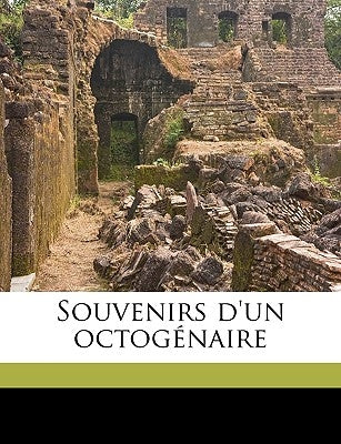 Souvenirs d'un octogénaire by Desilets, Alfred