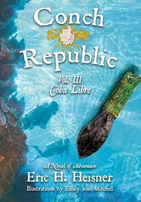 Conch Republic vol. 3 - Coba Libre by Heisner, Eric H.