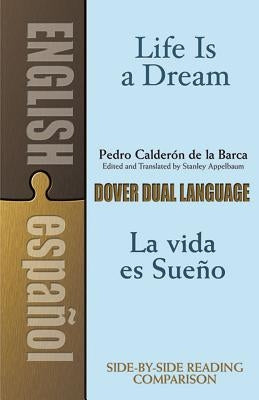 Life Is a Dream/La Vida Es Sueño: A Dual-Language Book by Calderon De La Barca, Pedro