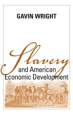 Slavery and American Economic Development by Wright, Gavin