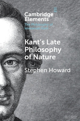 Kant's Late Philosophy of Nature by Howard, Stephen