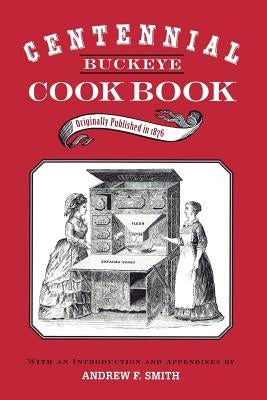 Centennial Buckeye Cook Book by Smith, Andrew F.