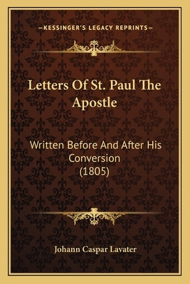 Letters Of St. Paul The Apostle: Written Before And After His ...