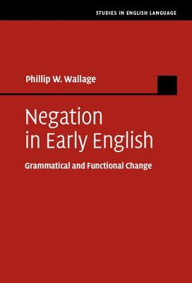 Negation in Early English by Wallage, Phillip W.