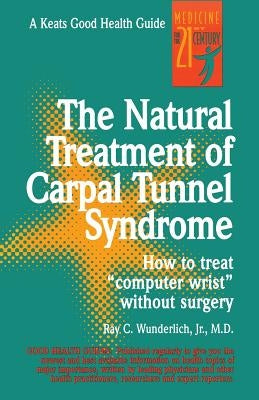 The Natural Treatment of Carpal Tunnel Syndrome by Wunderlich, Ray