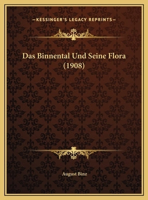 Das Binnental Und Seine Flora (1908) by Binz, August