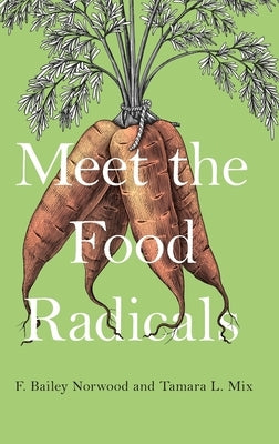 Meet the Food Radicals by Norwood, F. Bailey