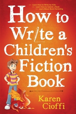How To Write A Children's Fiction Book by Cioffi, Karen