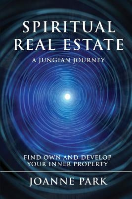 Spiritual Real Estate: A Jungian Journey by Park, Joanne