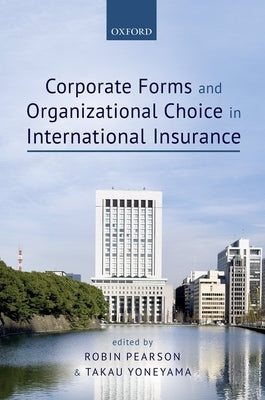 Corporate Forms and Organizational Choice in International Insurance by Pearson, Robin