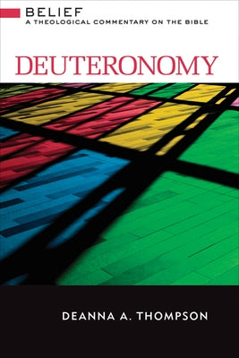 Deuteronomy: A Theological Commentary on the Bible by Thompson, Deanna a.