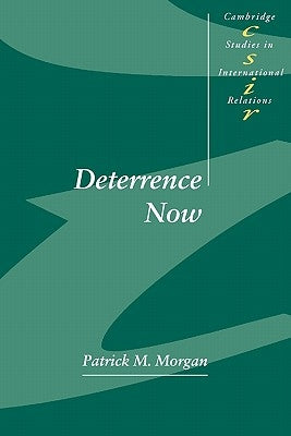 Deterrence Now by Morgan, Patrick M.