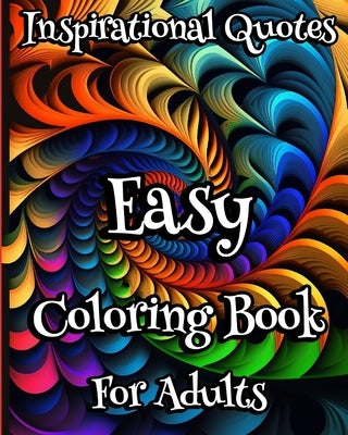 Easy Coloring Book for Adults Inspirational Quotes: Motivational positive Quotes Coloring pages for Women. Simple & Large print by Caleb, Sophia