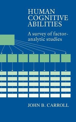 Human Cognitive Abilities by Carroll, John B.