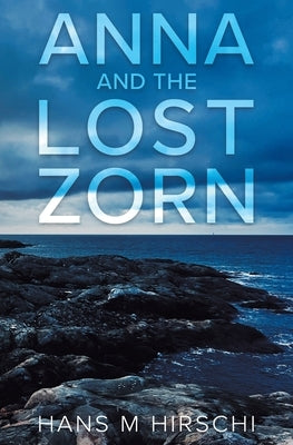 Anna and the Lost Zorn by Hirschi, Hans M.