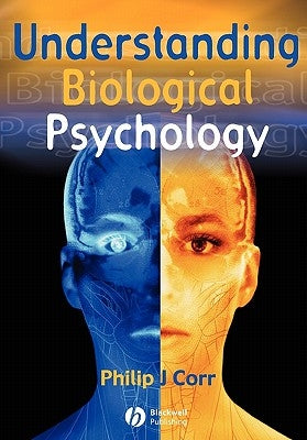 Understanding Biological Psychology by Corr, Philip