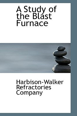 A Study of the Blast Furnace by Company, Harbison-Walker Refractories