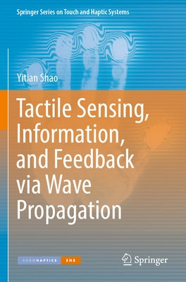 Tactile Sensing, Information, and Feedback Via Wave Propagation by Shao, Yitian