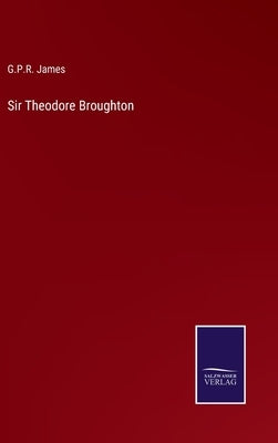 Sir Theodore Broughton by James, George Payne Rainsford