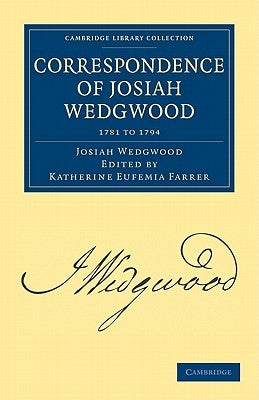 Correspondence of Josiah Wedgwood by Wedgwood, Josiah