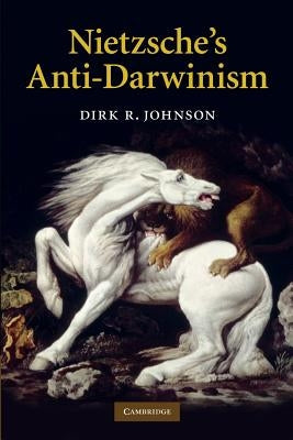 Nietzsche's Anti-Darwinism by Johnson, Dirk R.