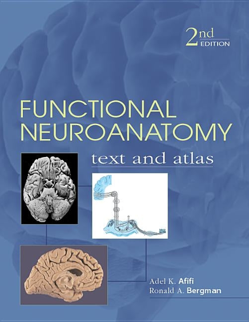 Functional Neuroanatomy: Text and Atlas, 2nd Edition: Text and Atlas by Afifi, Adel