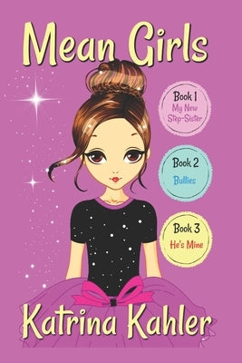 MEAN GIRLS - Part 1: Books 1,2 & 3: Books for Girls aged 9-12 by Campbell, Kaz