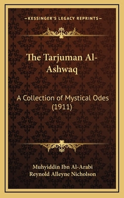 The Tarjuman Al-Ashwaq: A Collection of Mystical Odes (1911) by Al-Arabi, Muhyiddin Ibn
