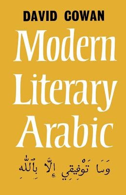 Modern Literary Arabic: An Introduction to by Cowan, David