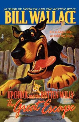 The Great Escape: Upchuck and the Rotten Willy by Wallace, Bill