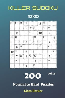 Killer Sudoku - 200 Normal to Hard Puzzles 10x10 vol.14 by Parker, Liam