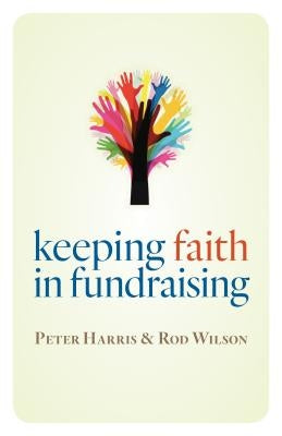 Keeping Faith in Fundraising by Harris, Peter