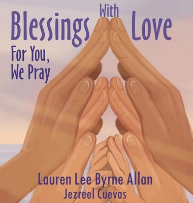 Blessings With Love: For You, We Pray by Allan, Lauren Lee Byrne