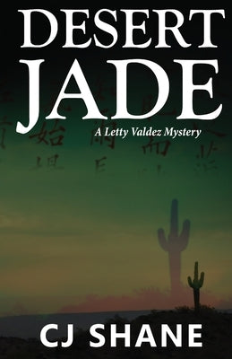 Desert Jade: A Letty Valdez Mystery by Shane, C. J.