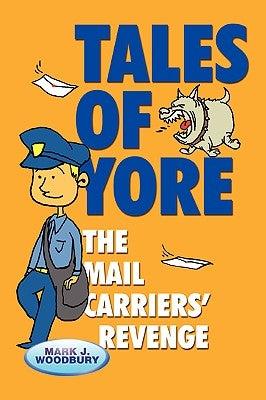 Tales of Yore: The Mail Carriers' Revenge by Woodbury, Mark J.