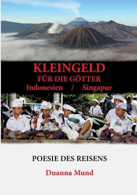 Kleingeld für die Götter: Indonesien / Singapur by Mund, Duanna