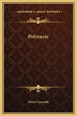 Polyeucte by Corneille, Pierre